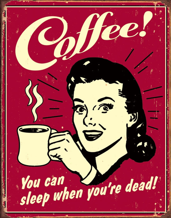 Coffee - Sleep When Dead Tin Sign